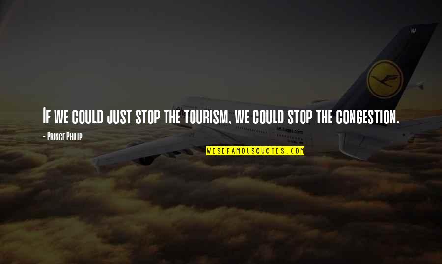 Edward And Linda Quotes By Prince Philip: If we could just stop the tourism, we Edward And Linda Quotes By Prince Philip: If we could just stop the tourism, we