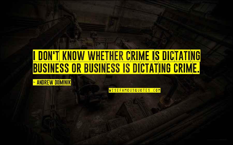 Edward Appleton Quotes By Andrew Dominik: I don't know whether crime is dictating business