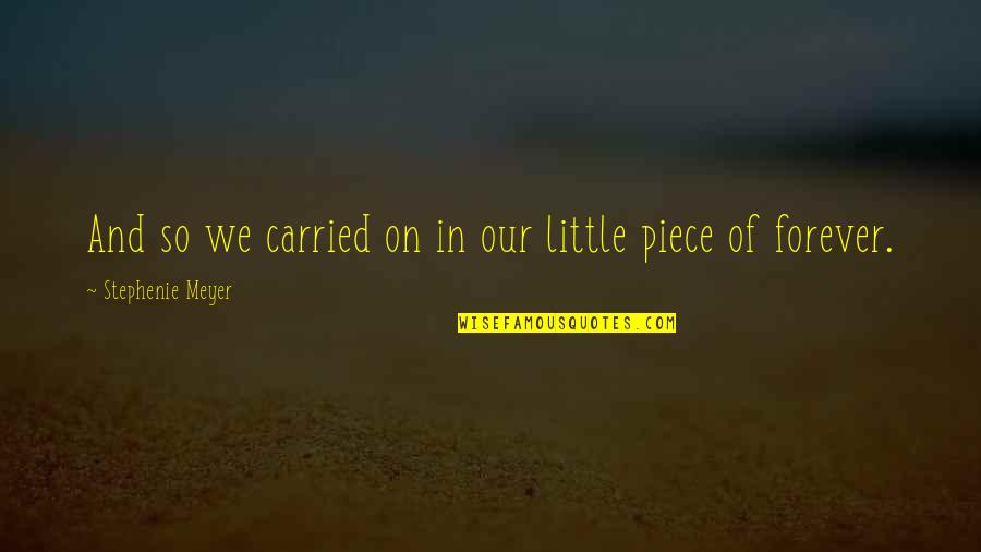 Edward Bella Quotes By Stephenie Meyer: And so we carried on in our little Edward Bella Quotes By Stephenie Meyer: And so we carried on in our little