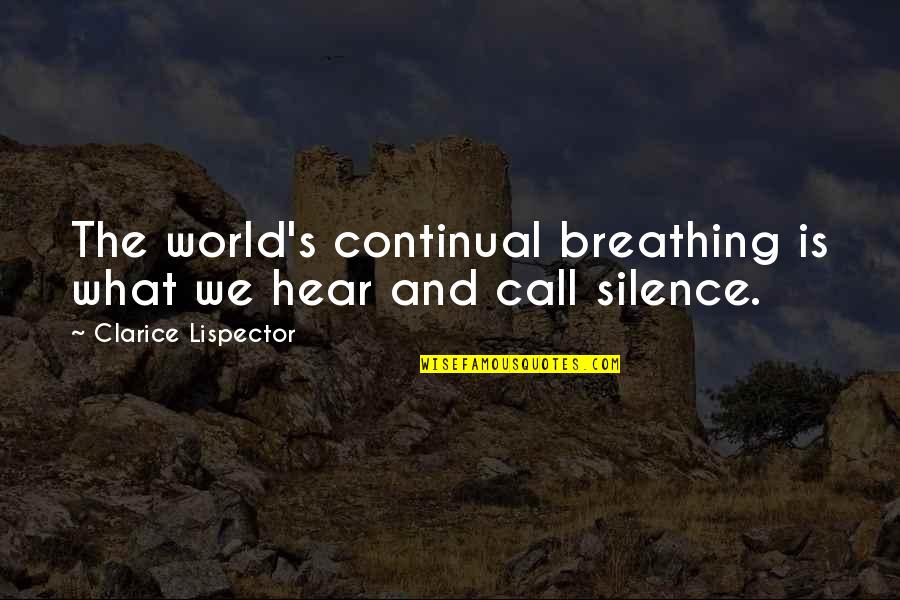 Edward Chilton Quotes By Clarice Lispector: The world's continual breathing is what we hear