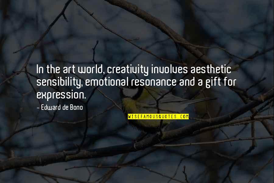 Edward De Bono Quotes By Edward De Bono: In the art world, creativity involves aesthetic sensibility, Edward De Bono Quotes By Edward De Bono: In the art world, creativity involves aesthetic sensibility,