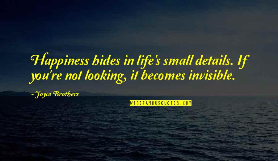 Edward Deci Quotes By Joyce Brothers: Happiness hides in life's small details. If you're