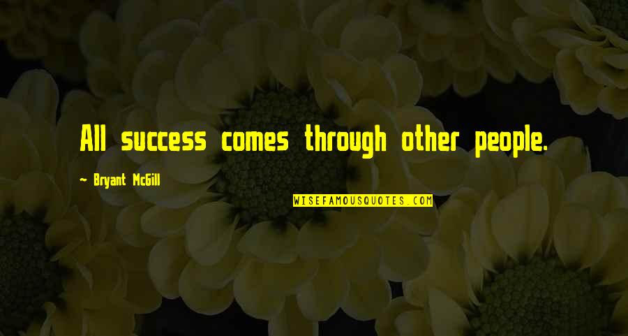 Edward Eggleston Quotes By Bryant McGill: All success comes through other people. Edward Eggleston Quotes By Bryant McGill: All success comes through other people.