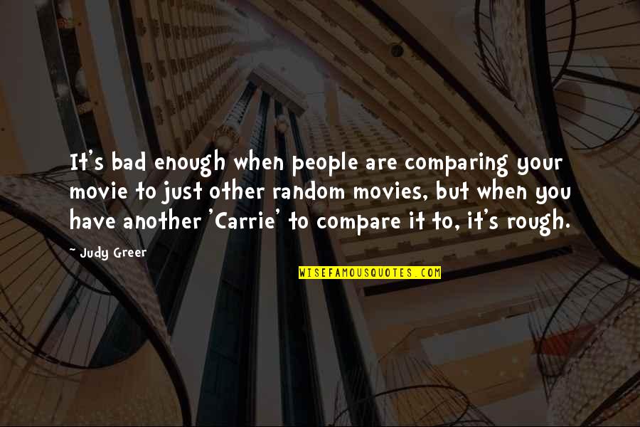 Edward Ferrars Quotes By Judy Greer: It's bad enough when people are comparing your