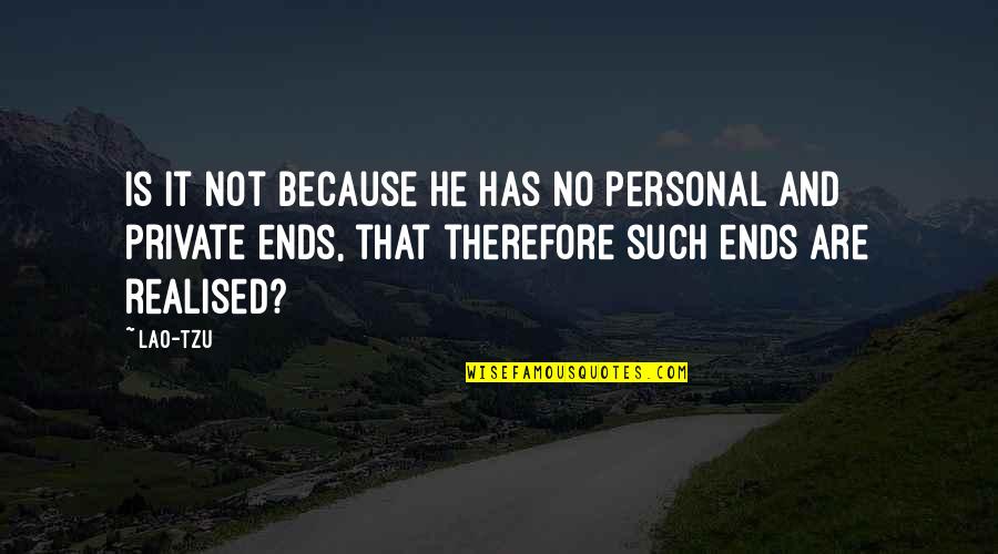 Edward Filene Quotes By Lao-Tzu: Is it not because he has no personal
