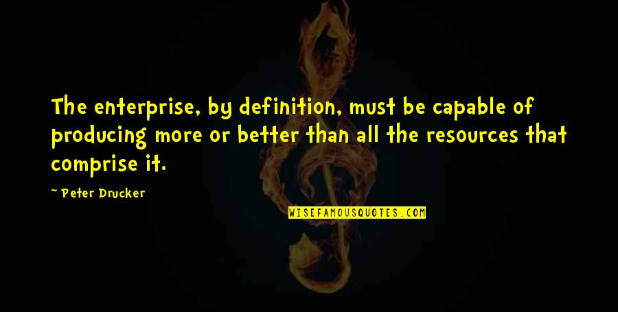 Edward Gracey Quotes By Peter Drucker: The enterprise, by definition, must be capable of Edward Gracey Quotes By Peter Drucker: The enterprise, by definition, must be capable of