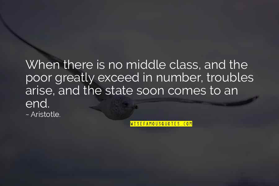 Edward Grim Quotes By Aristotle.: When there is no middle class, and the