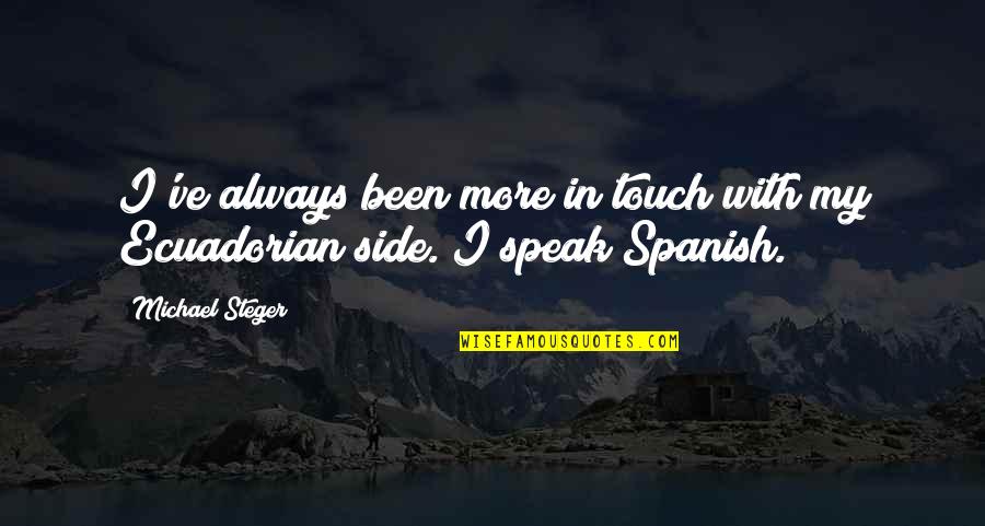 Edward Grinnan Quotes By Michael Steger: I've always been more in touch with my