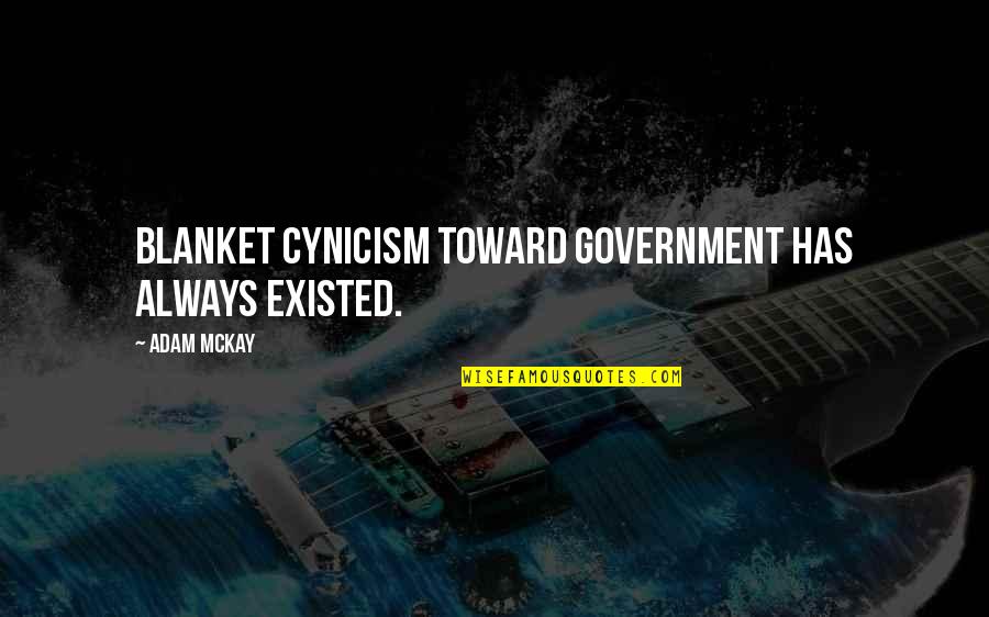 Edward Hyde Earl Of Clarendon Quotes By Adam McKay: Blanket cynicism toward government has always existed.