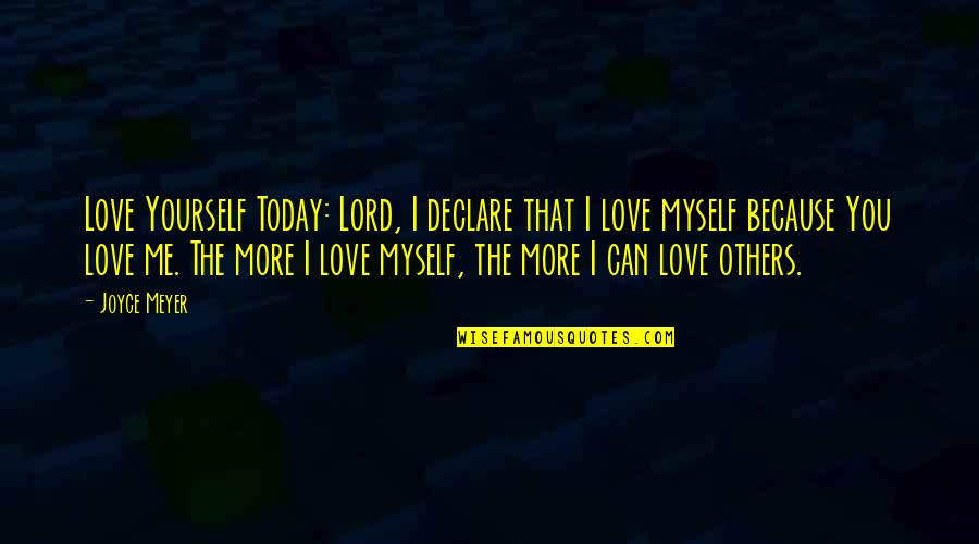 Edward Jacob Quotes By Joyce Meyer: Love Yourself Today: Lord, I declare that I