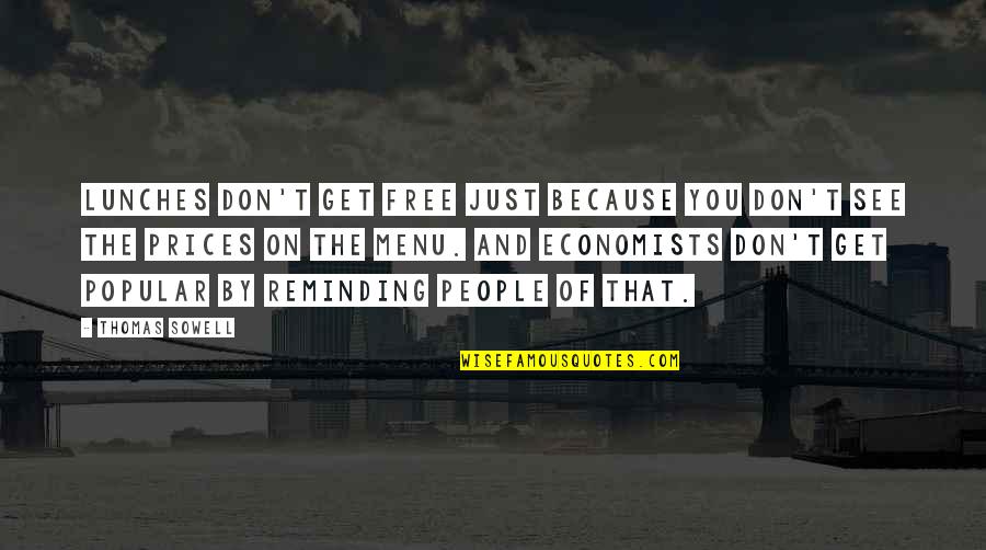 Edward Jean Steichen Quotes By Thomas Sowell: Lunches don't get free just because you don't Edward Jean Steichen Quotes By Thomas Sowell: Lunches don't get free just because you don't