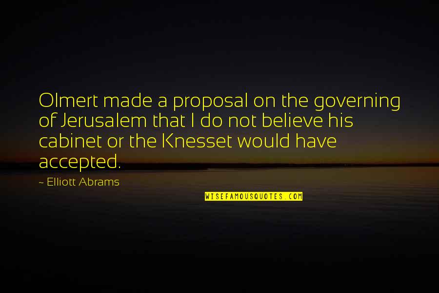 Edward Jenner Famous Quotes By Elliott Abrams: Olmert made a proposal on the governing of Edward Jenner Famous Quotes By Elliott Abrams: Olmert made a proposal on the governing of