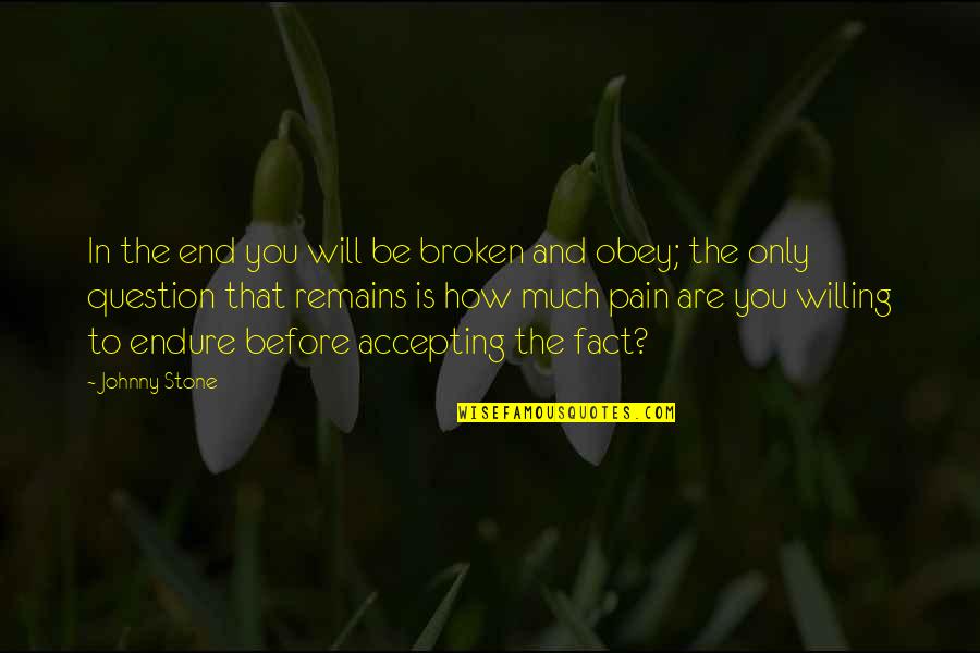 Edward Kenway Ship Quotes By Johnny Stone: In the end you will be broken and Edward Kenway Ship Quotes By Johnny Stone: In the end you will be broken and
