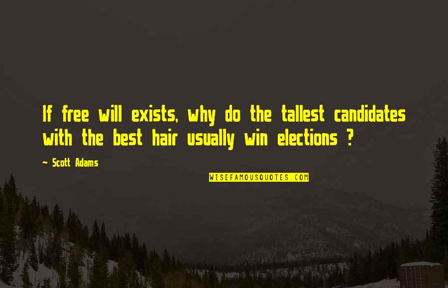 Edward Kenway Ship Quotes By Scott Adams: If free will exists, why do the tallest