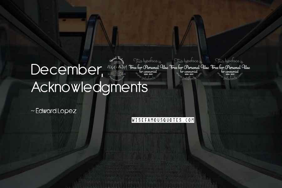 Edward Lopez quotes: December, 2011 Acknowledgments