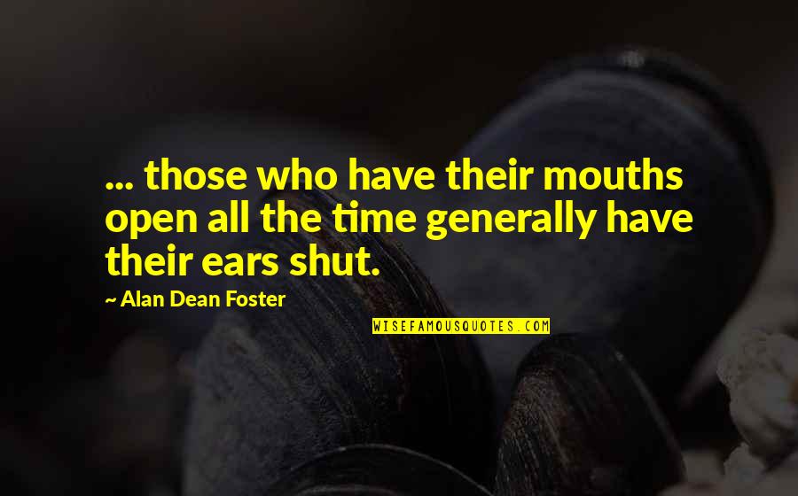 Edward Mills Purcell Quotes By Alan Dean Foster: ... those who have their mouths open all Edward Mills Purcell Quotes By Alan Dean Foster: ... those who have their mouths open all