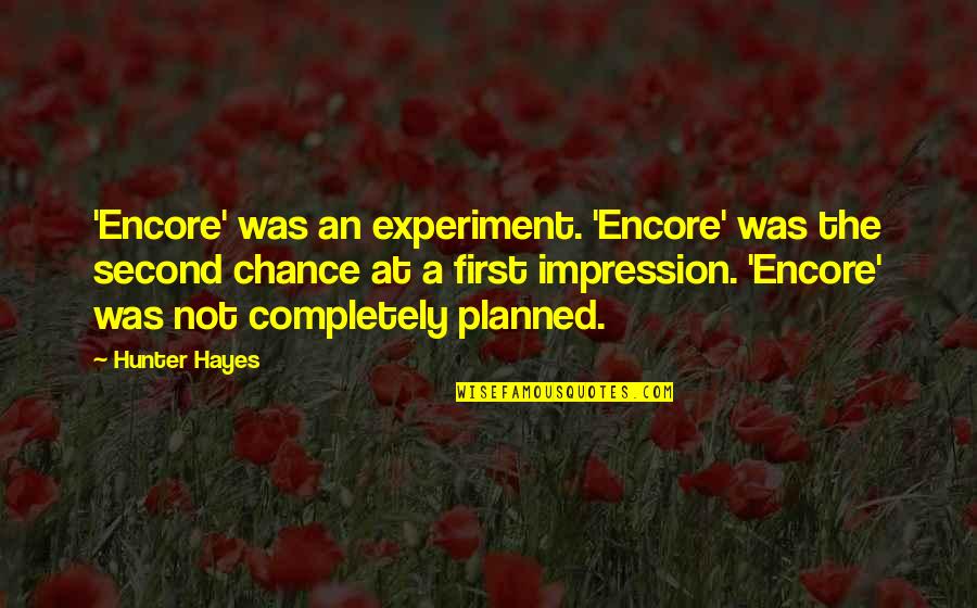 Edward Newgate Whitebeard Quotes By Hunter Hayes: 'Encore' was an experiment. 'Encore' was the second