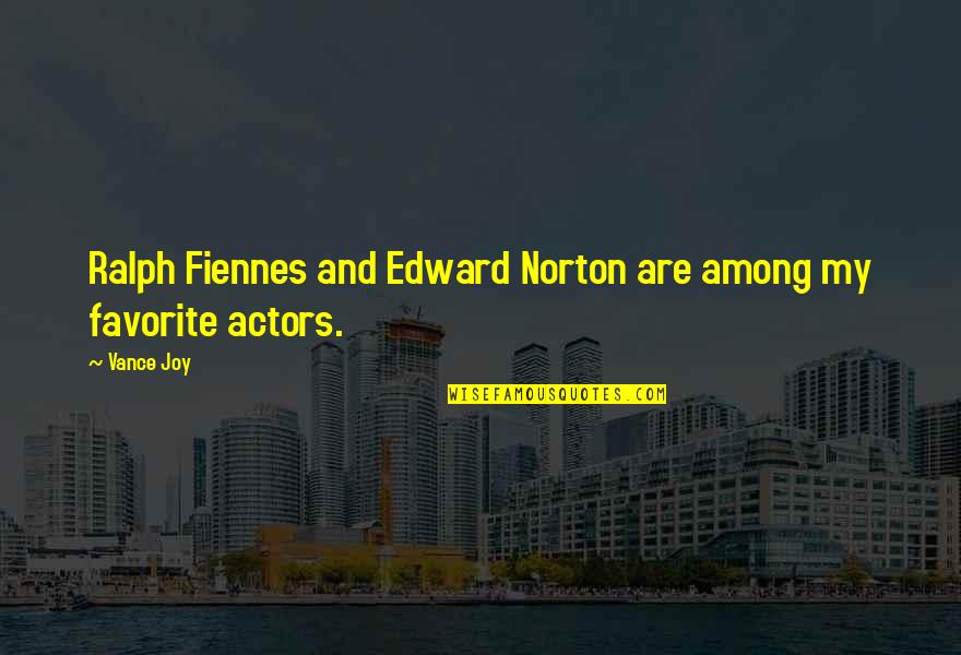 Edward Norton Quotes By Vance Joy: Ralph Fiennes and Edward Norton are among my