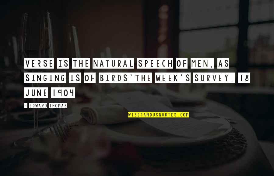 Edward Quotes By Edward Thomas: Verse is the natural speech of men, as