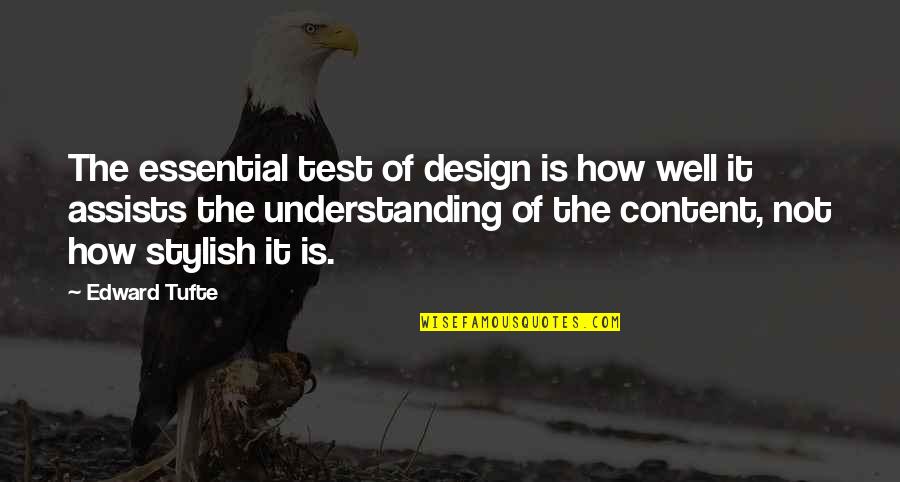Edward R. Tufte Quotes By Edward Tufte: The essential test of design is how well