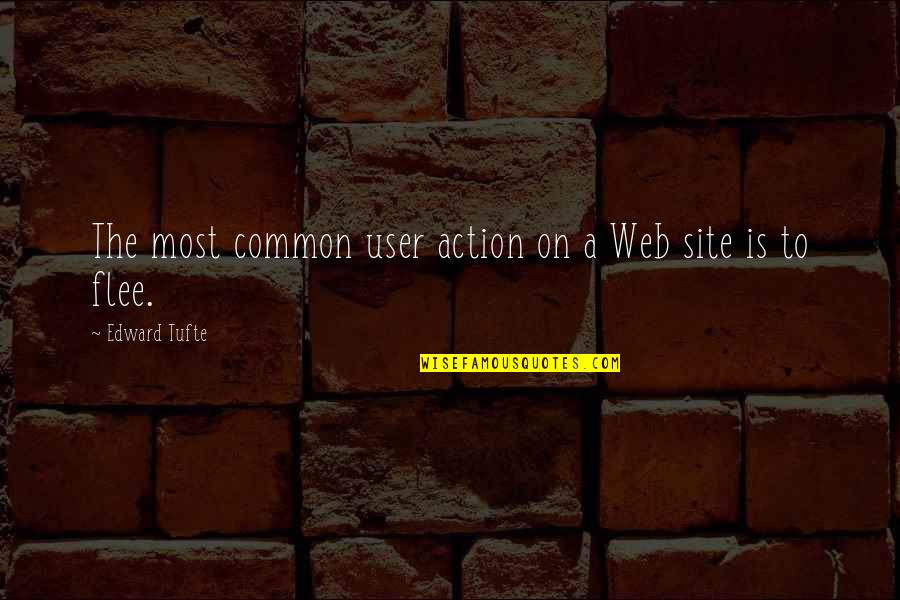 Edward R. Tufte Quotes By Edward Tufte: The most common user action on a Web