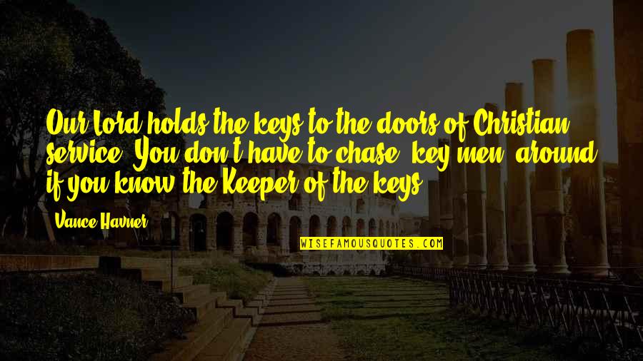 Edward Richtofen Tranzit Quotes By Vance Havner: Our Lord holds the keys to the doors Edward Richtofen Tranzit Quotes By Vance Havner: Our Lord holds the keys to the doors