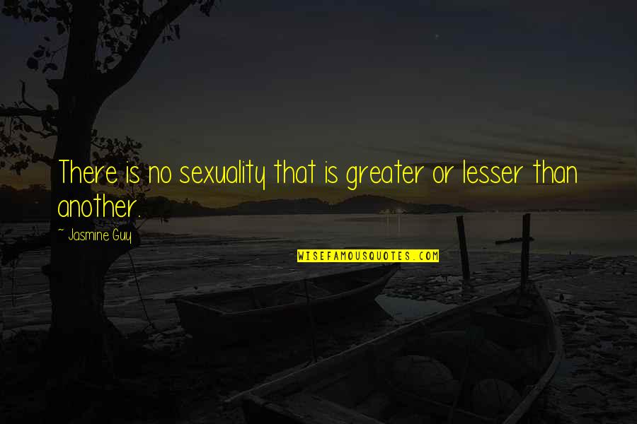 Edward Rochester Quotes By Jasmine Guy: There is no sexuality that is greater or