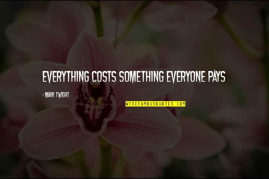 Edward Rochester Quotes By Mark Twight: Everything costs something everyone pays