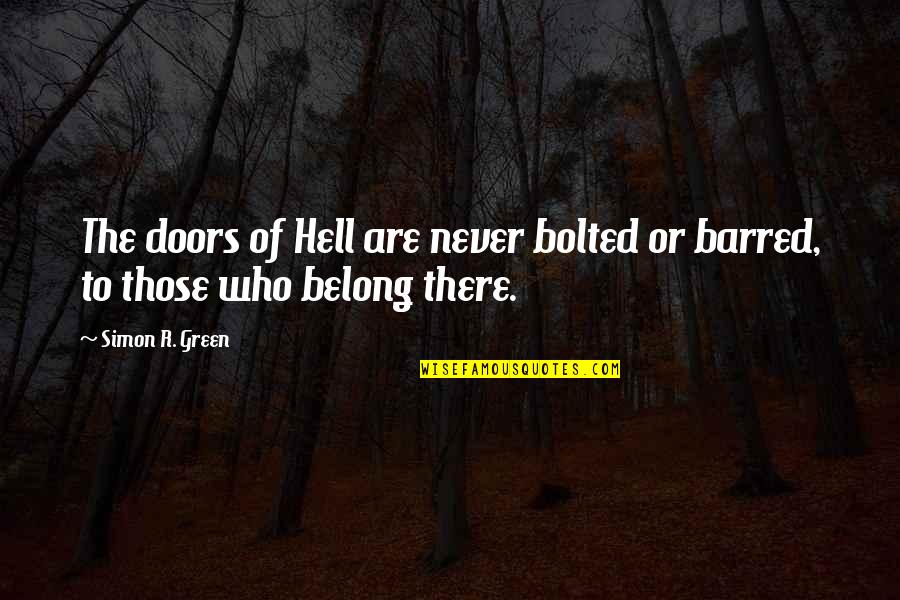 Edward Rochester Quotes By Simon R. Green: The doors of Hell are never bolted or