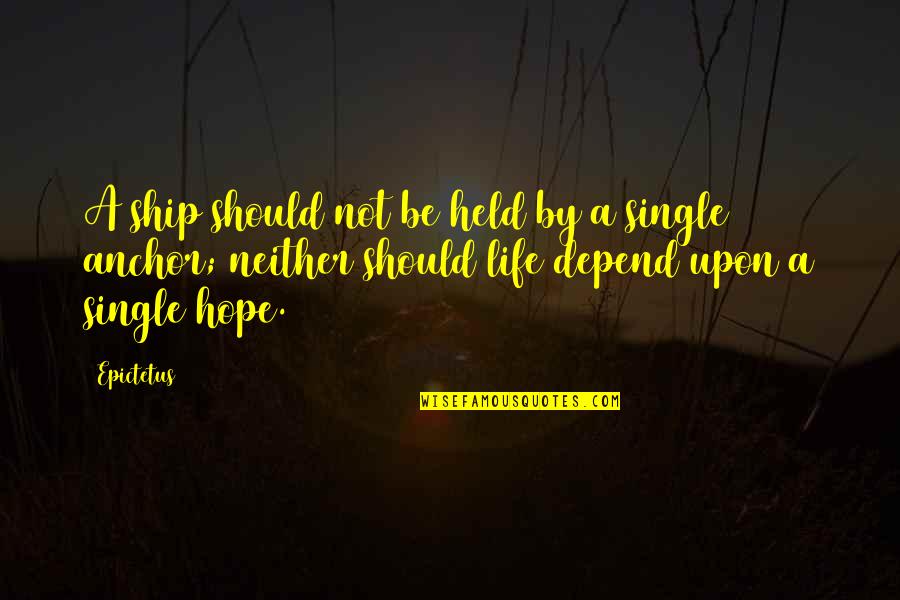 Edward Roybal Quotes By Epictetus: A ship should not be held by a Edward Roybal Quotes By Epictetus: A ship should not be held by a
