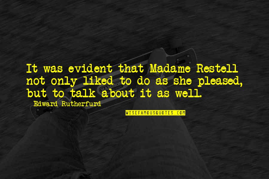 Edward Rutherfurd Quotes By Edward Rutherfurd: It was evident that Madame Restell not only