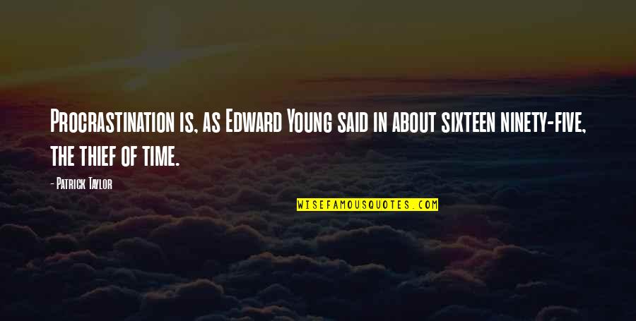 Edward Said Best Quotes By Patrick Taylor: Procrastination is, as Edward Young said in about