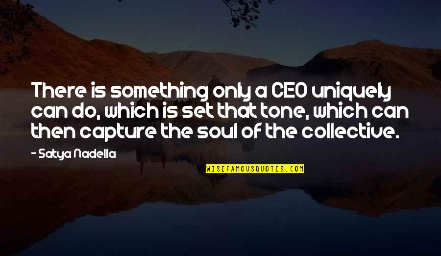 Edward Sharpe Lyric Quotes By Satya Nadella: There is something only a CEO uniquely can