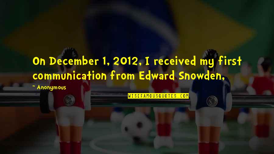 Edward Snowden Quotes By Anonymous: On December 1, 2012, I received my first