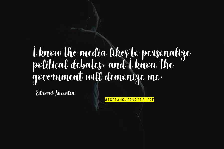 Edward Snowden Quotes By Edward Snowden: I know the media likes to personalize political