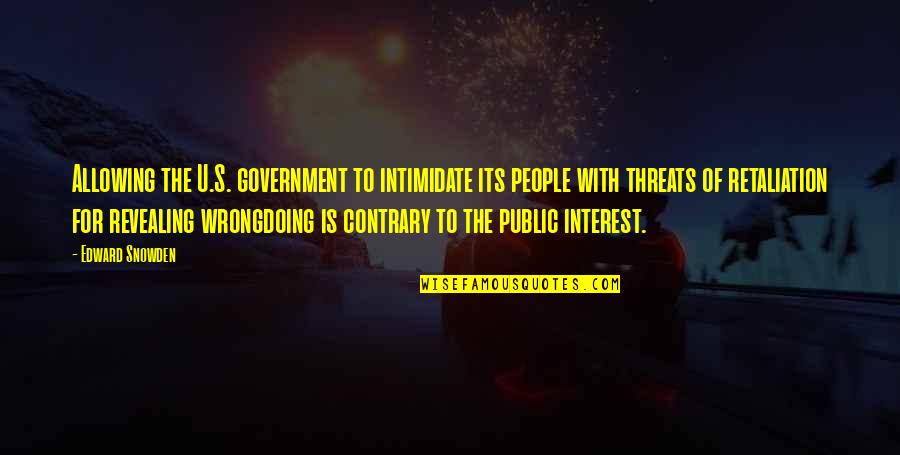 Edward Snowden Quotes By Edward Snowden: Allowing the U.S. government to intimidate its people