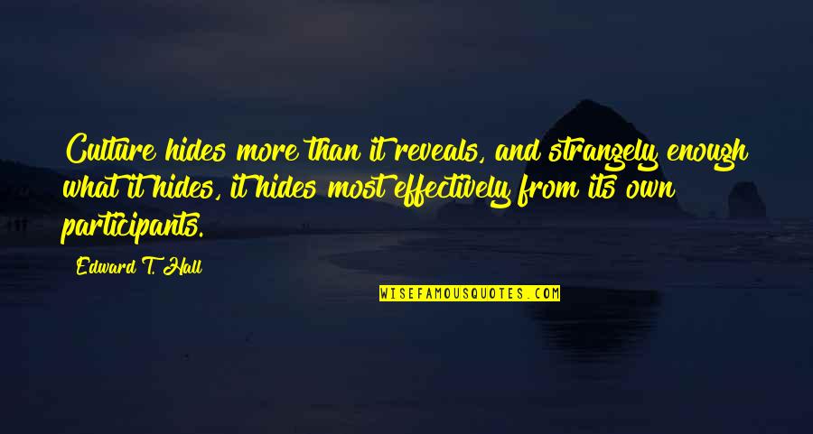 Edward T Hall Culture Quotes By Edward T. Hall: Culture hides more than it reveals, and strangely