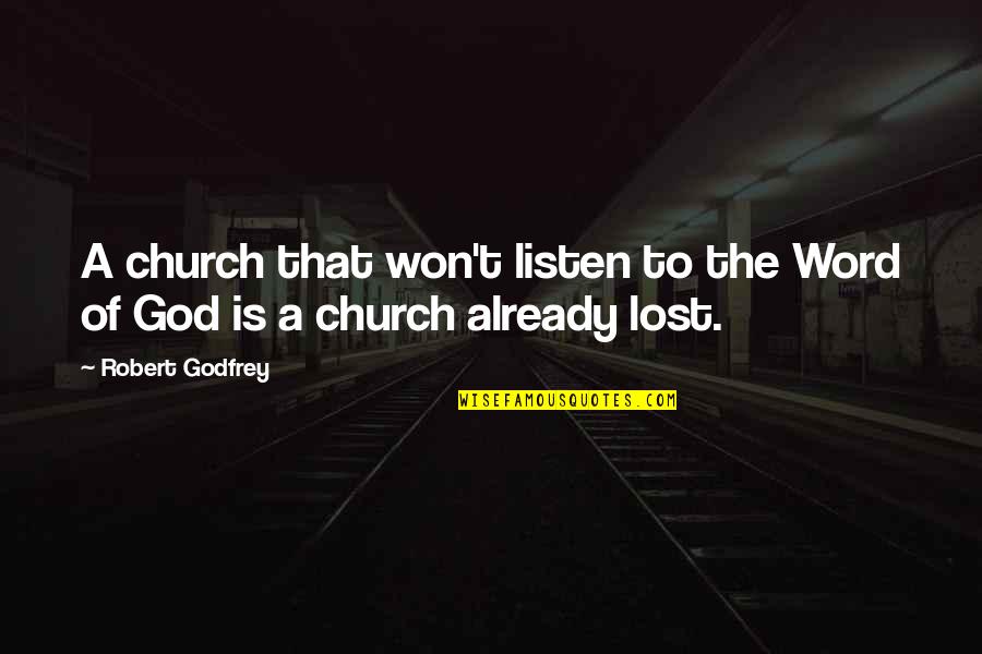 Edward Teach Blackbeard Quotes By Robert Godfrey: A church that won't listen to the Word