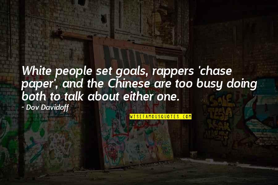 Edward Thatch Quotes By Dov Davidoff: White people set goals, rappers 'chase paper', and