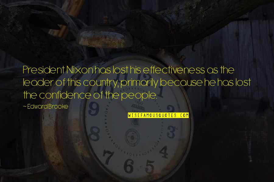 Edward W Brooke Quotes By Edward Brooke: President Nixon has lost his effectiveness as the