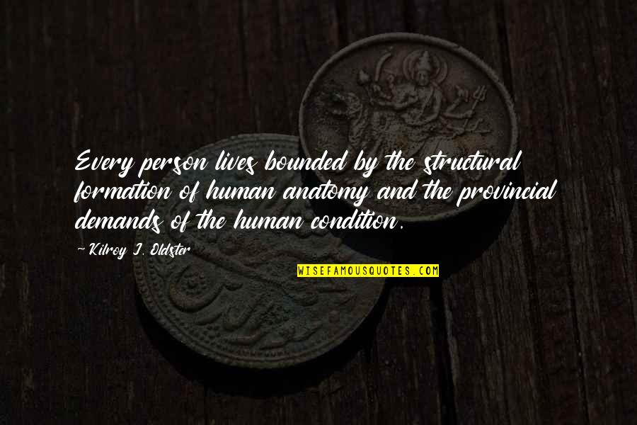 Edwardes Place Quotes By Kilroy J. Oldster: Every person lives bounded by the structural formation