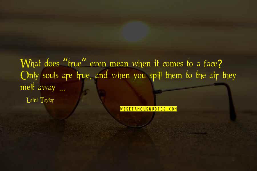 Edwardes Quotes By Laini Taylor: What does "true" even mean when it comes Edwardes Quotes By Laini Taylor: What does "true" even mean when it comes