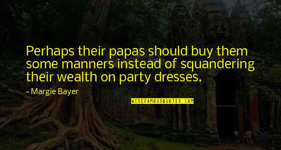 Edwardian Era Quotes By Margie Bayer: Perhaps their papas should buy them some manners Edwardian Era Quotes By Margie Bayer: Perhaps their papas should buy them some manners
