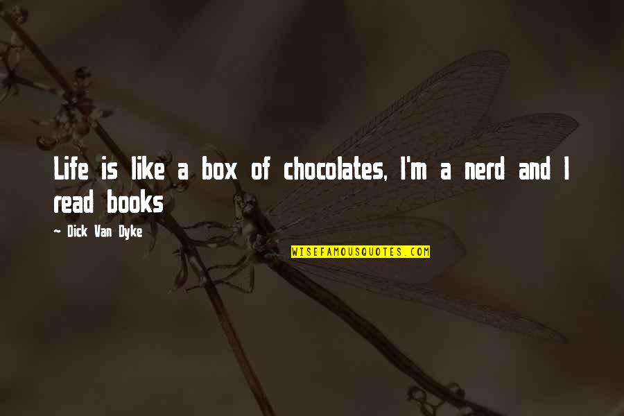 Edwardians In The Casino Quotes By Dick Van Dyke: Life is like a box of chocolates, I'm Edwardians In The Casino Quotes By Dick Van Dyke: Life is like a box of chocolates, I'm