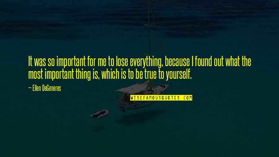 Edwardianscriptitc Quotes By Ellen DeGeneres: It was so important for me to lose