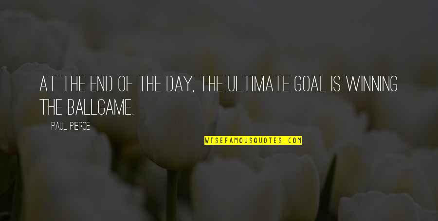 Edwards Deming Quote Quotes By Paul Pierce: At the end of the day, the ultimate