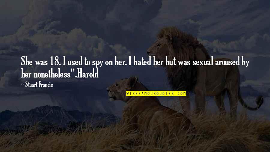 Edwards Electrical Quotes By Stuart Francis: She was 18. I used to spy on Edwards Electrical Quotes By Stuart Francis: She was 18. I used to spy on