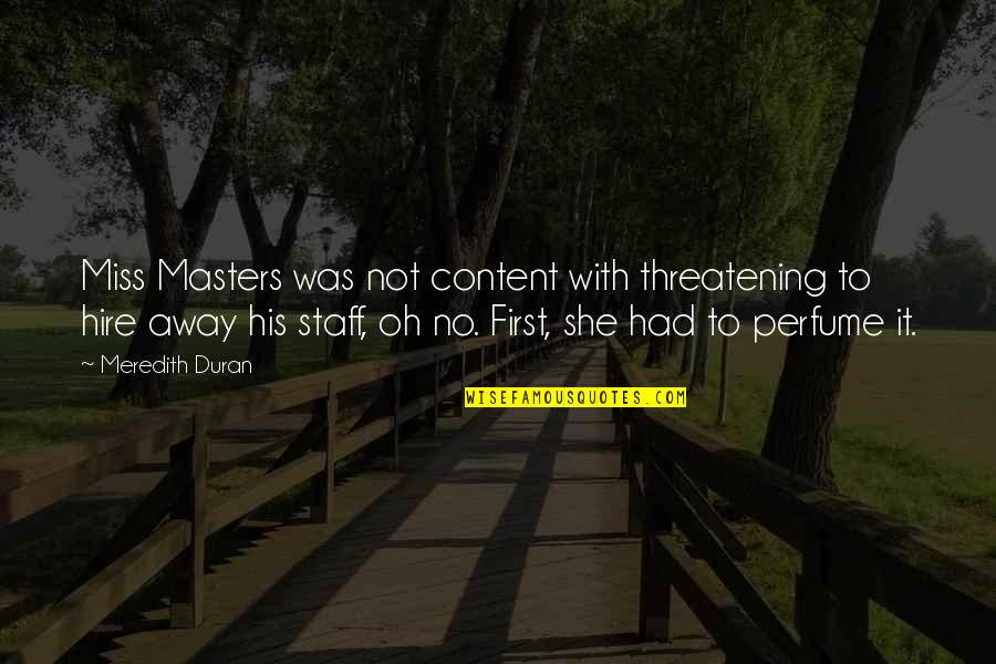 Edwardyne Dynee Quotes By Meredith Duran: Miss Masters was not content with threatening to Edwardyne Dynee Quotes By Meredith Duran: Miss Masters was not content with threatening to