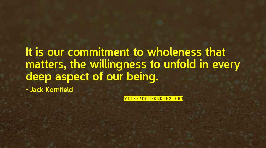 Edwart Chocolatier Quotes By Jack Kornfield: It is our commitment to wholeness that matters,