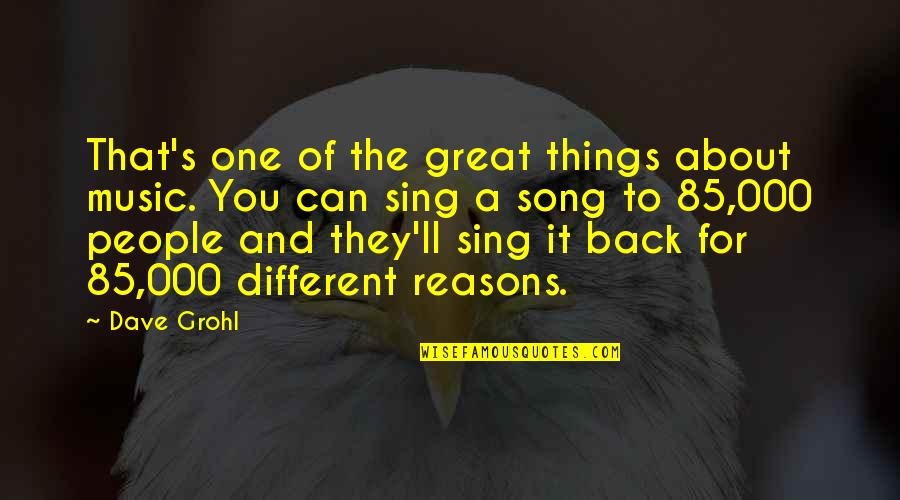 Edwart Quotes By Dave Grohl: That's one of the great things about music.
